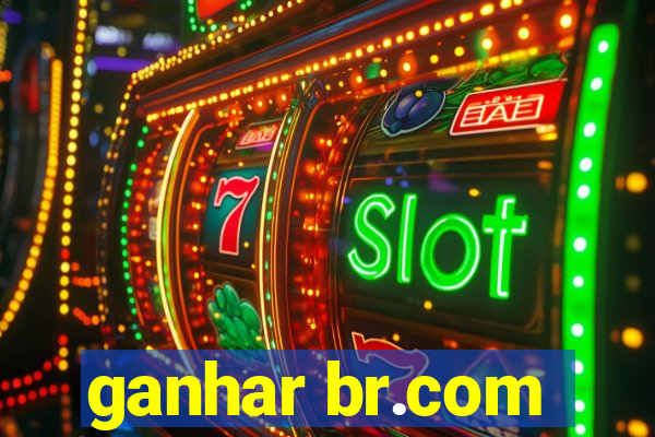 ganhar br.com